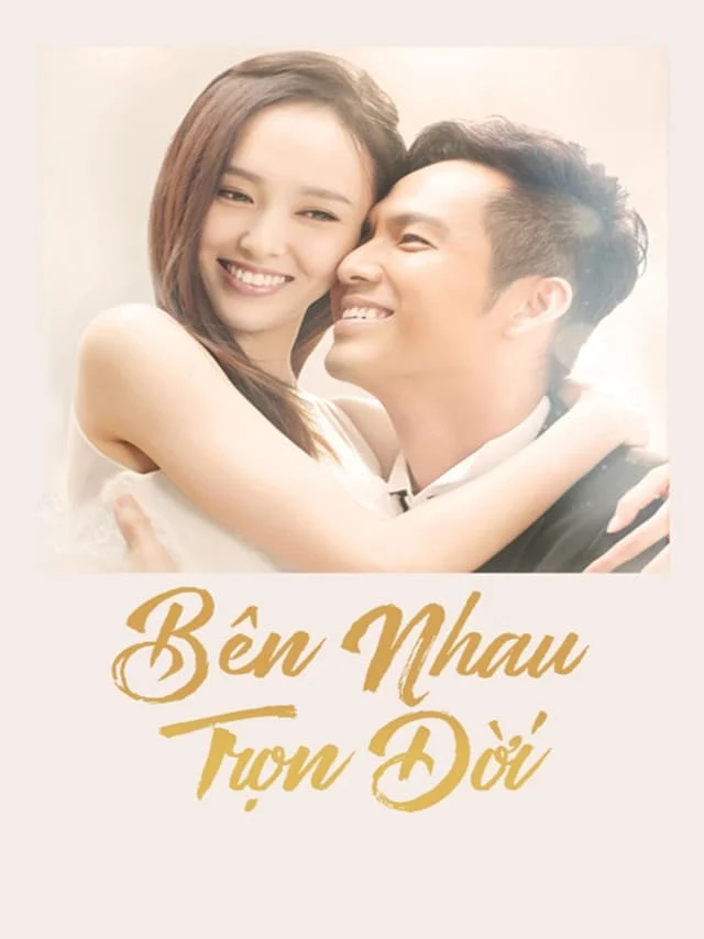 Xem phim Bên Nhau Trọn Đời - Full HD Vietsub